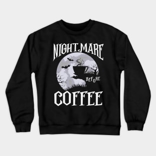 Nightmare Before Coffee Crewneck Sweatshirt